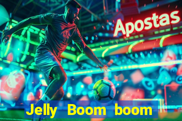 Jelly Boom boom jelly up